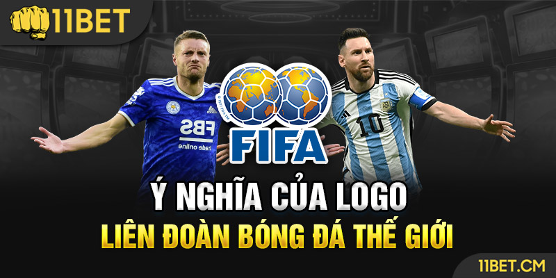 Logo FIFA có ý nghĩa đặc trưng như thế nào?