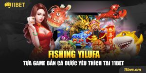 Fishing Yilufa - Tựa Game Bắn Cá ĐƯợc Yêu Thích