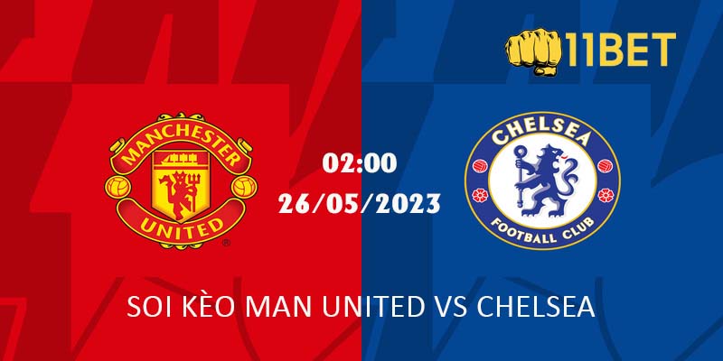 Soi Kèo Man United Vs Chelsea: 2h00 Ngày 26/5/2023 - Premier League